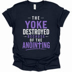 The Yoke Destroyed Because of the Anointing T-Shirt