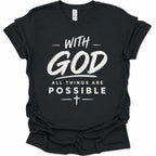 A black short-sleeve crewneck t-shirt with a white graphic print on the front that reads 'WITH GOD ALL THINGS ARE POSSIBLE' and features a small cross symbol below.