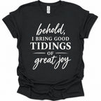 Behold I bring good tidings of great joy T-Shirt