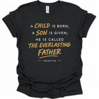 A child, son is born called The Everlasting Father T-Shirt