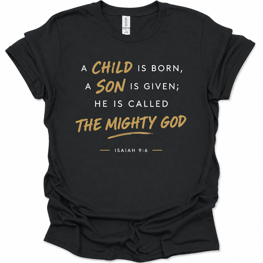 A child, son is born called The Mighty God T-Shirt