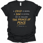 A child, son is born called The Prince of Peace T-Shirt