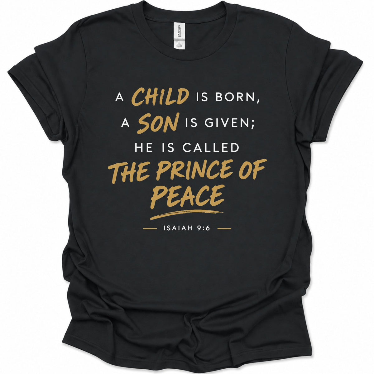 A child, son is born called The Prince of Peace T-Shirt