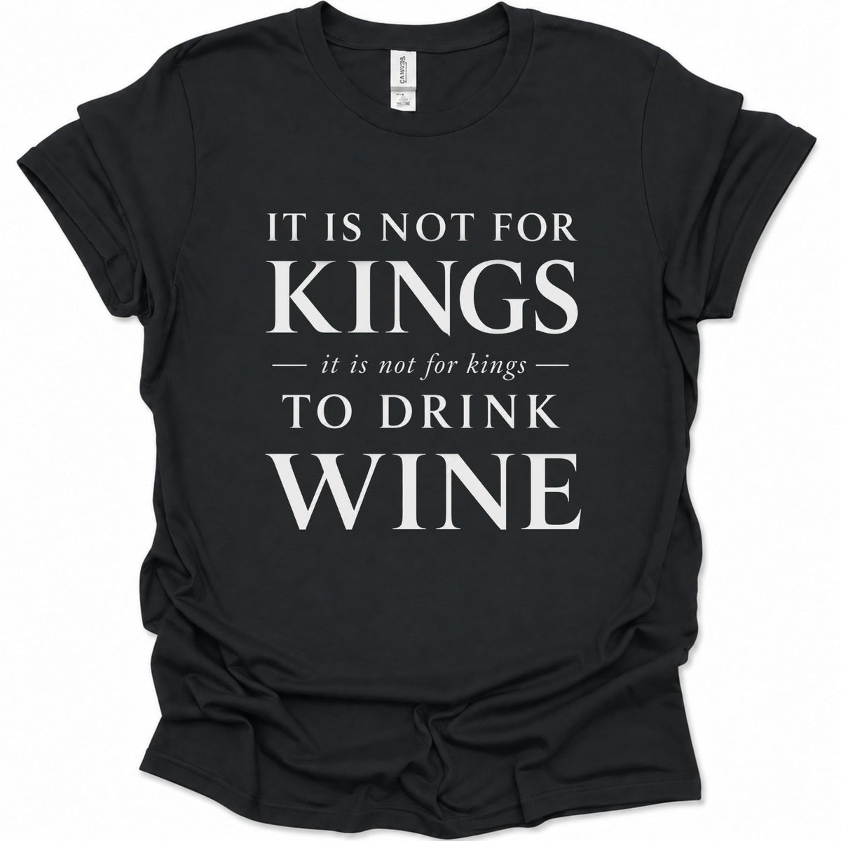 A black short-sleeve t-shirt with a white printed text graphic reading 'IT IS NOT FOR KINGS it is not for kings TO DRINK WINE' on a plain white background.