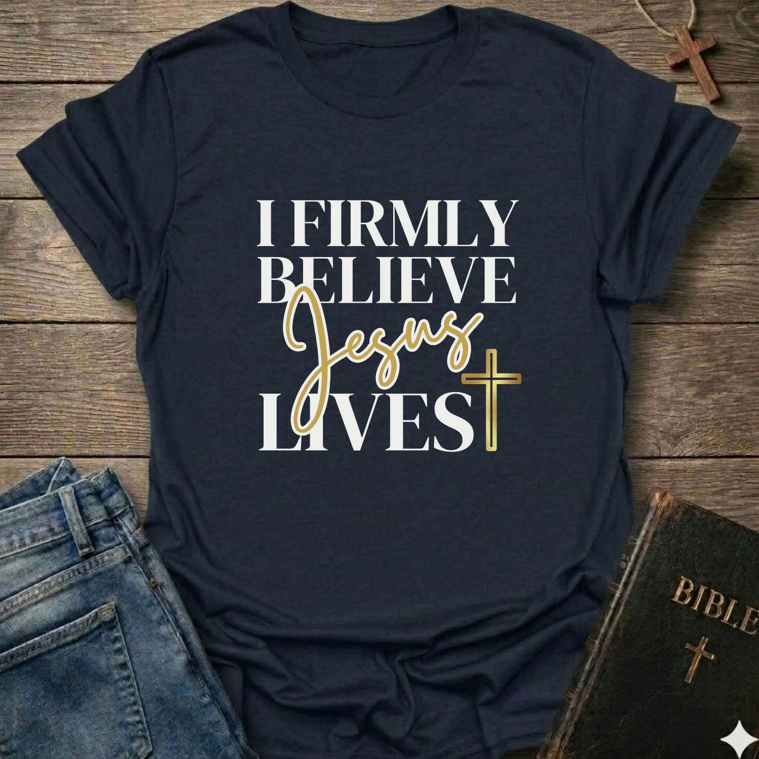 I Firmly believe Jesus lives T-Shirt