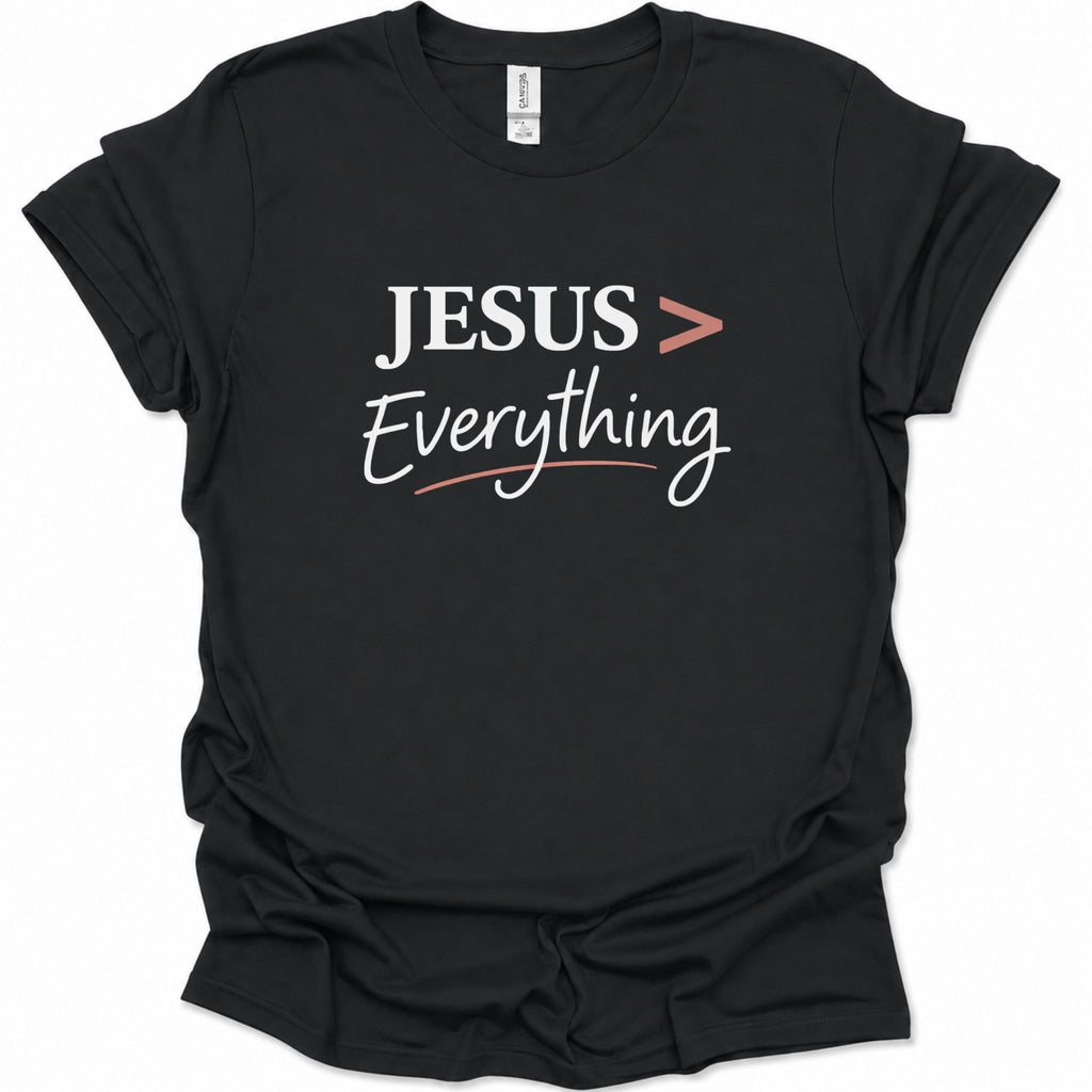 Jesus > Everything T-Shirt