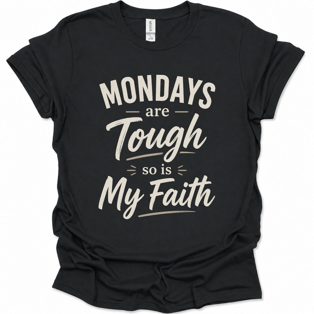 A black short-sleeve crewneck t-shirt with a distressed cream-colored graphic text that reads 'MONDAYS are Tough so is My Faith'.