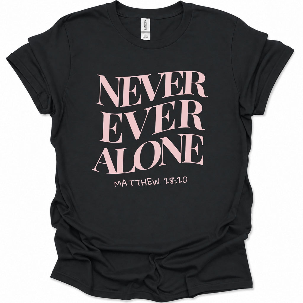 Never Ever Alone T-Shirt