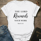 The Lord Rewards Your Work Christian T-Shirt faith apparel Faith Forward scripture tee