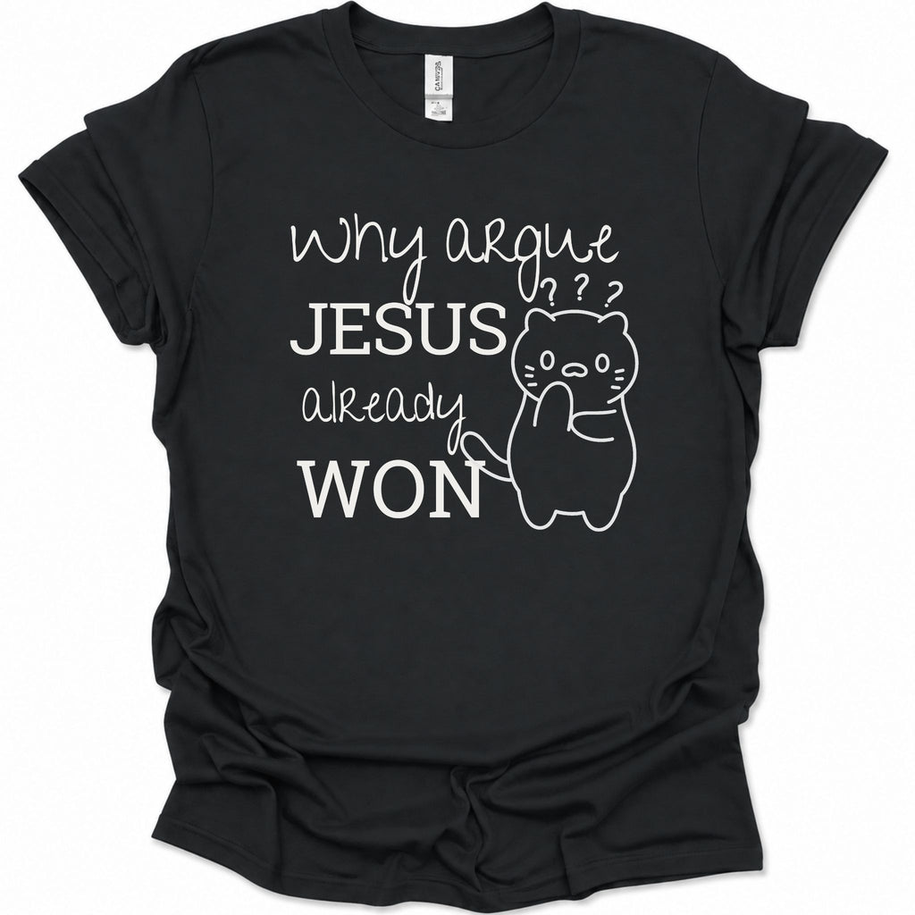 A black short-sleeve t-shirt with a white graphic print that reads 'why argue JESUS already WON' alongside a simple cartoon cat with raised eyebrows. The shirt is shown flat against a white background.