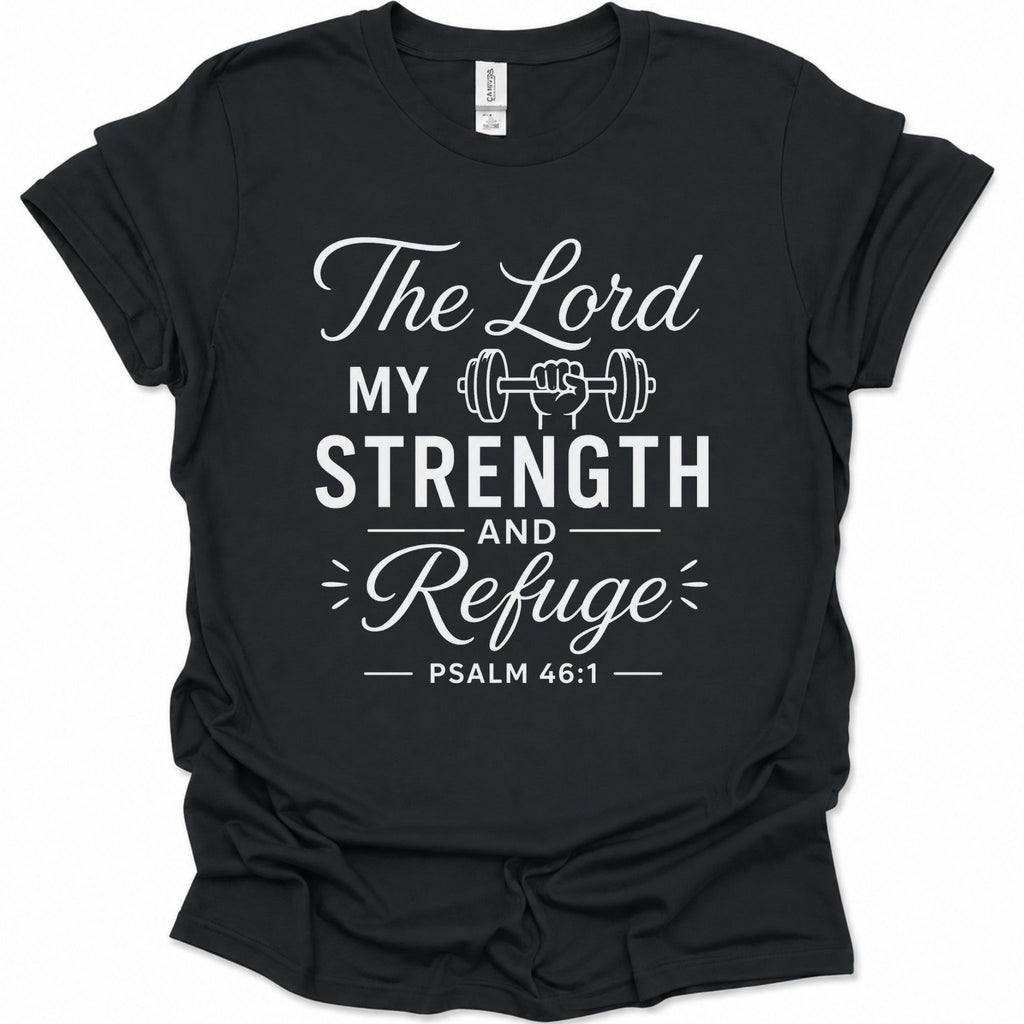 A black short-sleeve t-shirt with a white graphic print on the front that reads 'The Lord My Strength and Refuge PSALM 46:1' with a small barbell illustration.