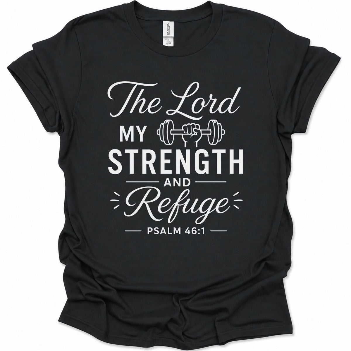 A black short-sleeve t-shirt with a white graphic print on the front that reads 'The Lord My Strength and Refuge PSALM 46:1' with a small barbell illustration.