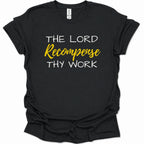 A black short-sleeve t-shirt with the text 'THE LORD Recompense THY WORK' printed on the front. 'THE LORD' and 'THY WORK' are in white, and 'Recompense' is in yellow script.