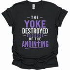 The Yoke Destroyed Because of the Anointing T-Shirt
