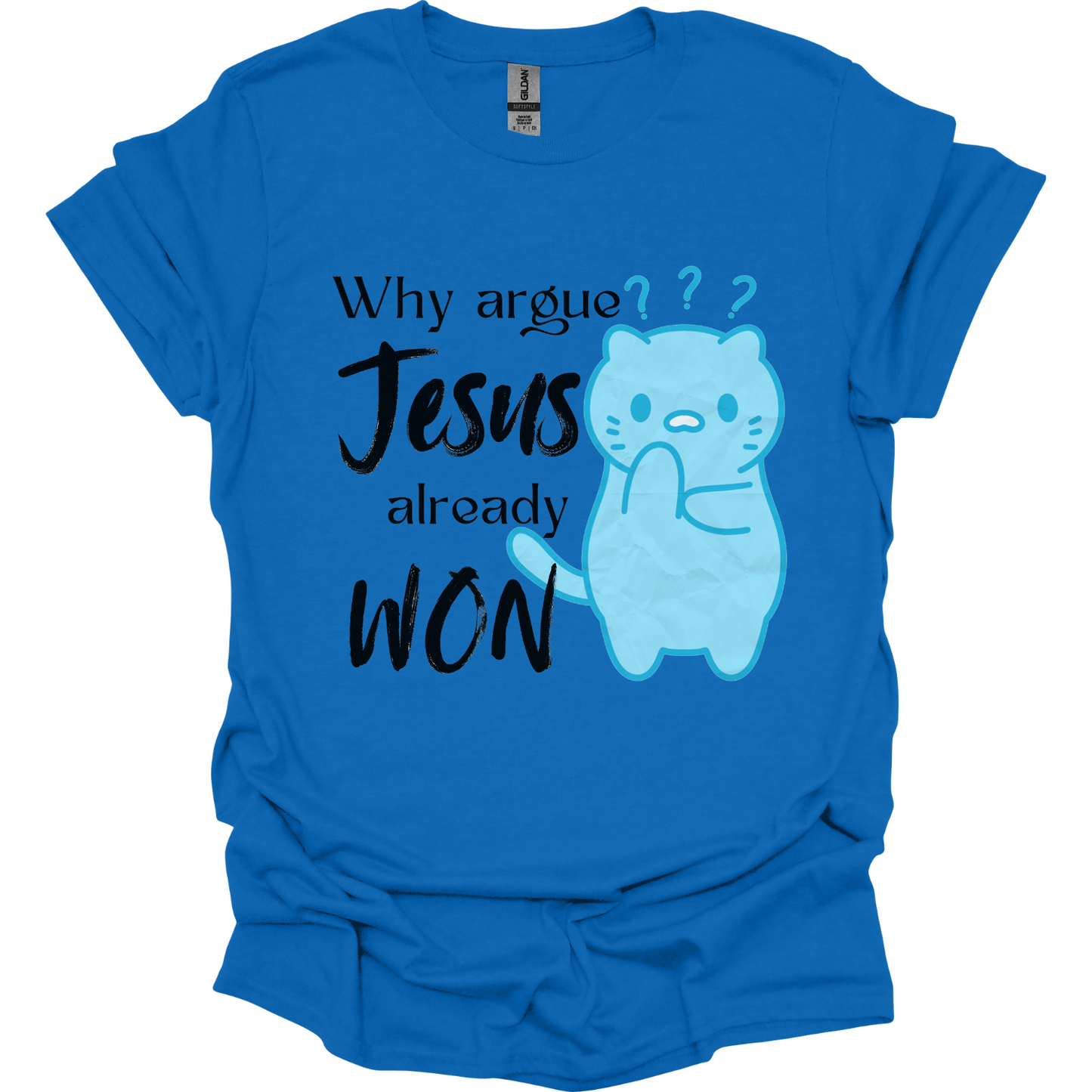 Why argue Jesus already Won T-Shirt
