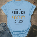 Open Rebuke is Better Than Secret Love Christian T-Shirt Proverbs 27:5 script faith apparel conversation starter