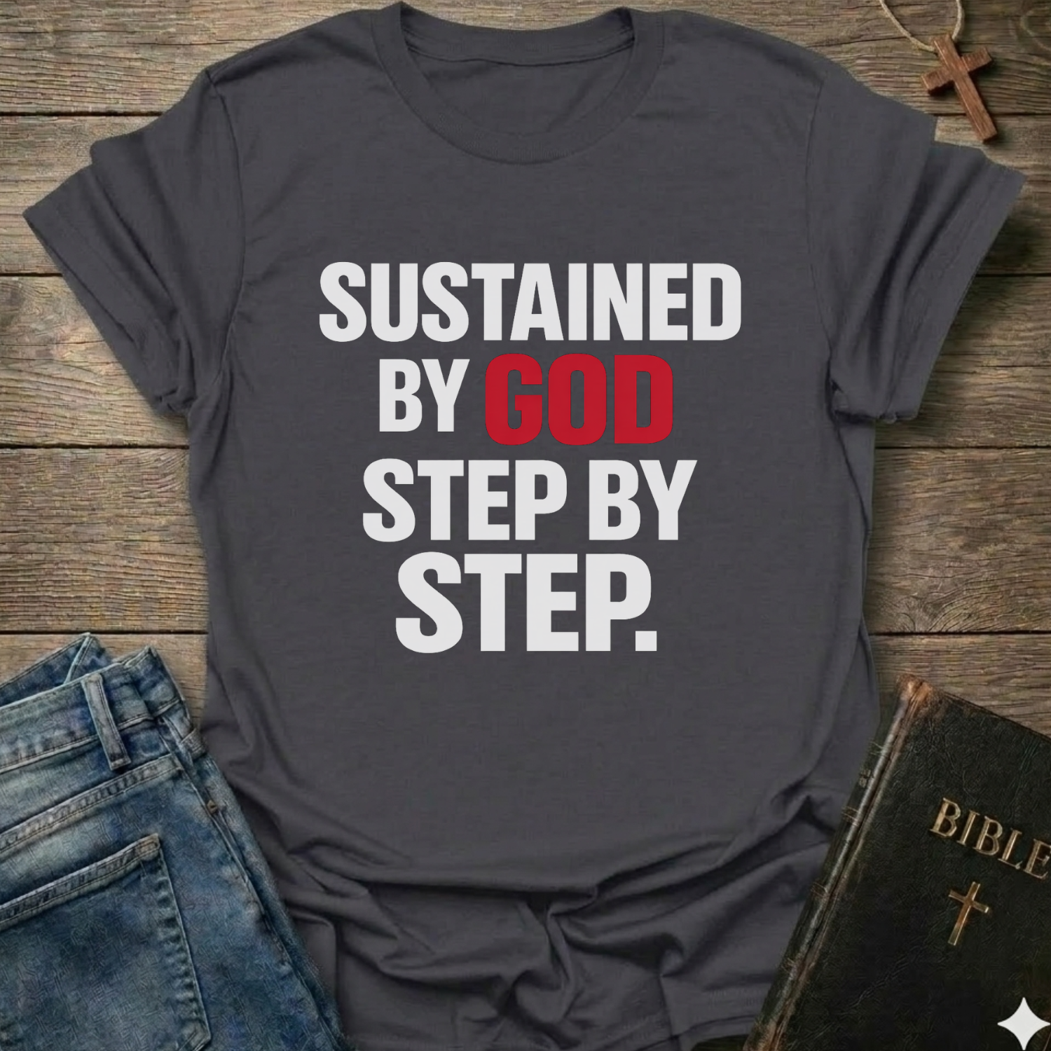 Sustained by God Step by Step front print Christian T-Shirt dark grey bold faith apparel Faith Forward